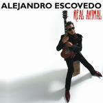 Alejandro Escovedo - Real Animal (Manhattan)